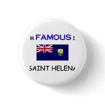 I'm Famous In SAINT HELENA buttons