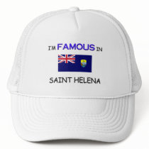 I'm Famous In SAINT HELENA hats