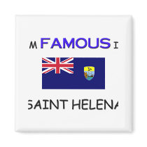 I'm Famous In SAINT HELENA magnets by flagshirt I'm Famous In SAINT HELENA magnets