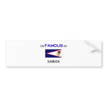 I'm Famous In SAMOA bumper stickers