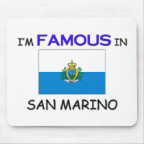 I'm Famous In SAN MARINO mousepads by flagshirt I'm Famous In SAN MARINO mousepads