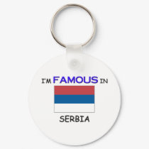 I'm Famous In SERBIA keychains by flagshirt I'm Famous In SERBIA keychains