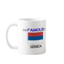 I'm Famous In SERBIA mugs