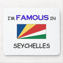 I'm Famous In SEYCHELLES mousepads by flagshirt I'm Famous In SEYCHELLES mousepads