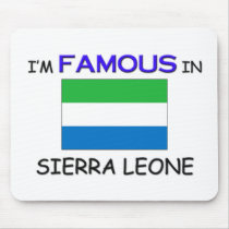 I'm Famous In SIERRA LEONE Mouse Mat