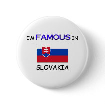 I'm Famous In SLOVAKIA buttons by flagshirt I'm Famous In SLOVAKIA buttons