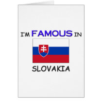 I'm Famous In SLOVAKIA cards by flagshirt I'm Famous In SLOVAKIA cards