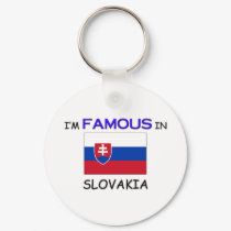I'm Famous In SLOVAKIA keychains by flagshirt I'm Famous In SLOVAKIA keychains