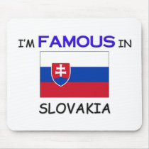 I'm Famous In SLOVAKIA mousepads by flagshirt I'm Famous In SLOVAKIA mousepads