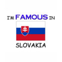 I'm Famous In SLOVAKIA t-shirts by flagshirt I'm Famous In SLOVAKIA t-shirts