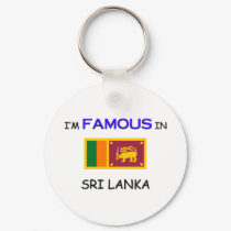 I'm Famous In SRI LANKA keychains by flagshirt I'm Famous In SRI LANKA keychains