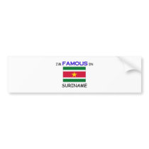 I'm Famous In SURINAME bumper stickers