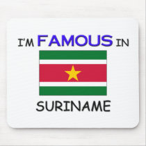 I'm Famous In SURINAME mousepads