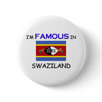 I'm Famous In SWAZILAND Pinback Buttons