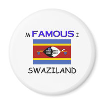 I'm Famous In SWAZILAND Magnet