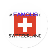 I'm Famous In SWITZERLAND stickers