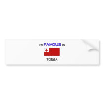 I'm Famous In TONGA bumper stickers