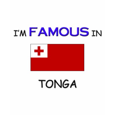 I'm Famous In TONGA Tee Shirt by flagshirt