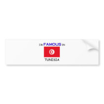 I'm Famous In TUNISIA bumper stickers