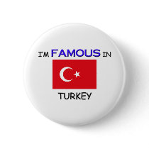 I'm Famous In TURKEY buttons