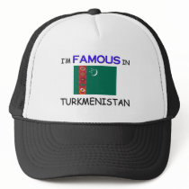 I'm Famous In TURKMENISTAN hats