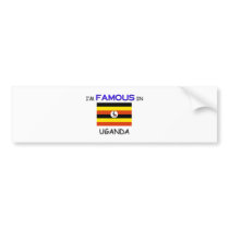 I'm Famous In UGANDA bumper stickers by flagshirt I'm Famous In UGANDA bumper stickers