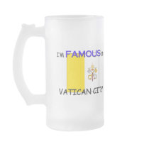 I'm Famous In VATICAN CITY mugs