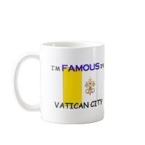 I'm Famous In VATICAN CITY mugs