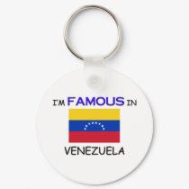I'm Famous In VENEZUELA keychains by flagshirt I'm Famous In VENEZUELA keychains