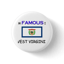 I'm Famous In WEST VIRGINIA buttons