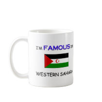 I'm Famous In WESTERN SAHARA mugs by flagshirt I'm Famous In WESTERN SAHARA mugs
