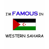 I'm Famous In WESTERN SAHARA t-shirts by flagshirt I'm Famous In WESTERN SAHARA t-shirts