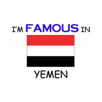 I'm Famous In YEMEN t-shirts by flagshirt I'm Famous In YEMEN t-shirts