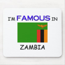 I'm Famous In ZAMBIA mousepads by flagshirt I'm Famous In ZAMBIA mousepads