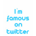Im famous on twitter (centered) t-shirts by TweetShirts Im famous on twitter (centered) t-shirts