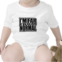 I'm Far From Normal t-shirts by alternateworlds I'm Far From Normal t-shirts