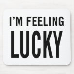 I'm Feeling Lucky Mousepad