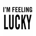 I'm Feeling Lucky Tee Shirt