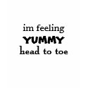 im feeling, yummy, head to toe t-shirts