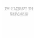 im fluent in sarcasm t-shirts