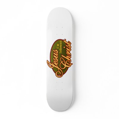 I'm Following Jesus Christ Skateboard by Pazzoom