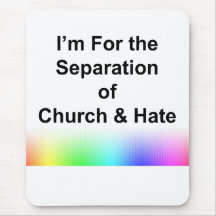 I'm For the Separation of Church and Hate Mousepad