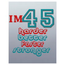 I'm Fourty Five. Harder Better Faster Stronger! Bi Flyers