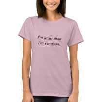 I'm foxier than Fox Foxerson! t-shirts