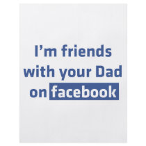 I'm friends with your Dad on facebook Custom Flyer