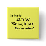 I'm from the City of Champions buttons