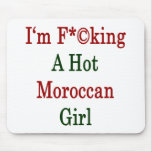 I'm Fucking A Hot Moroccan Girl mousepads
