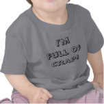 I'm full of crap! tee shirts