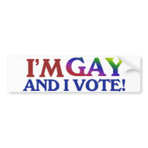 I'm gay and I vote Bumper Stickers