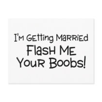 Im Getting Married Flash Me Your Boobs Post Cards